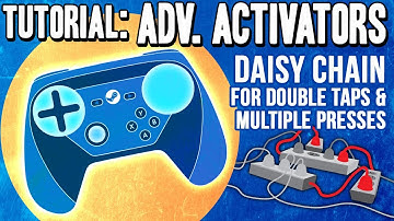 Advanced Activators - Daisy Chain Regular Press for Double Taps & More - Steam Controller Tutorial