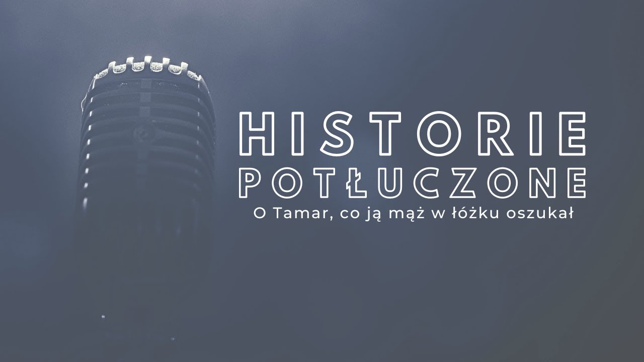 Historie potłuczone [#212] O Tamar, co ją mąż w łóżku oszukał