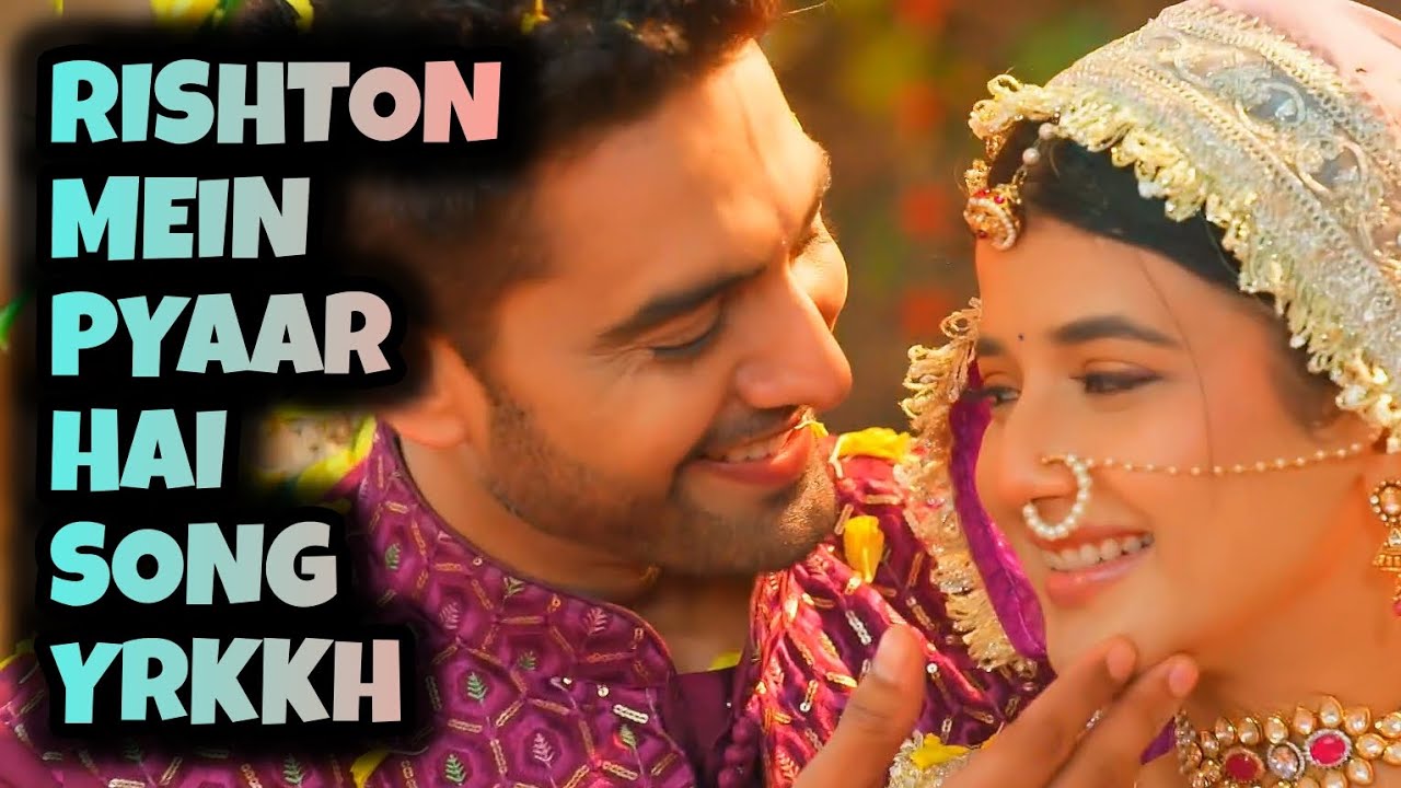 Rishton Mein Pyaar Hai - Song | YRKKH | Ep 1333 S-68
