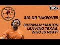 Big 12 Takeover - Brennan Marion Leaves Texas | What&#39;s Next?