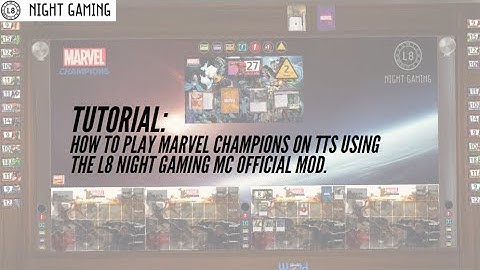 Tutorial: How to play Marvel Champions on TTS using the L8 Night Gaming MC Official Mod