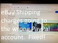 eBay Shipping Charges going to wrong PayPal account.   Fixed!