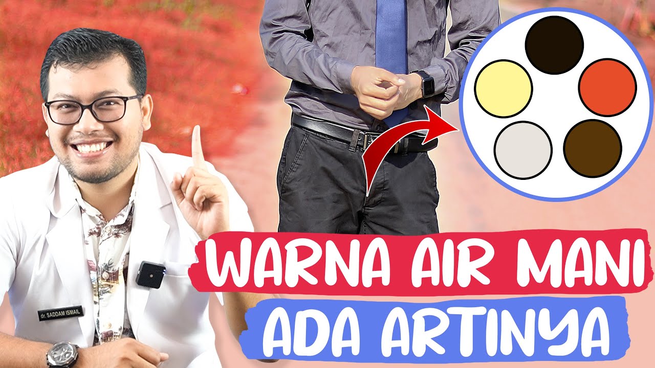 WARNA AIR MANI PRIA DAN ARTINYA DOKTER SADDAM ISMAIL YouTube warna-air-mani-pria-dan-artinya-dokter-saddam-ismail-youtube