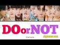 DO or NOT(Japanese ver.) - PENTAGON 【日本語字幕/カナルビ/歌詞/パート分け/lyrics】