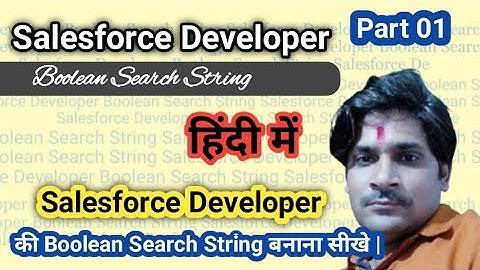 Part 01 | Salesforce Developer Boolean Search String | Salesforce Developer Search String |