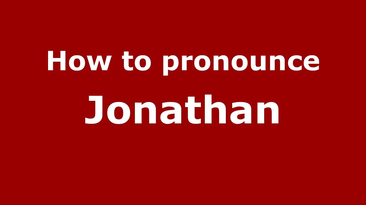How To Pronounce Jonathan - Pronouncenames.Com