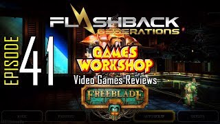 Ep. 41 - Games Workshop Video Game Reviews - Freeblade