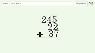 Long Addition Problem 245+22+37: Step-by-Step Video Solution | Tiger Algebra