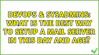 Famous DevOps & SysAdmins: What is the best way to setup a mail server in this day and age? Profile