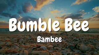 Bambee - Sweet Little Bumblebee Bumble Bee Sped Up Lyrics