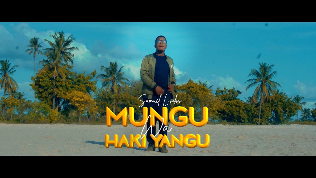 Samuel Limbu    Mungu Wa Haki Yangu   Official Music Video 