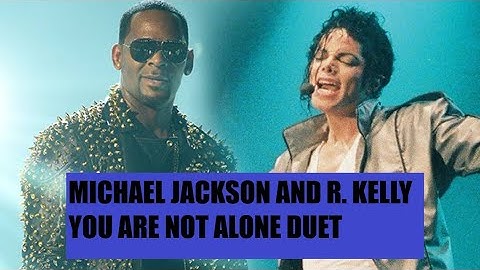 You Are Not Alone Duet R. Kelly Michael Jackson