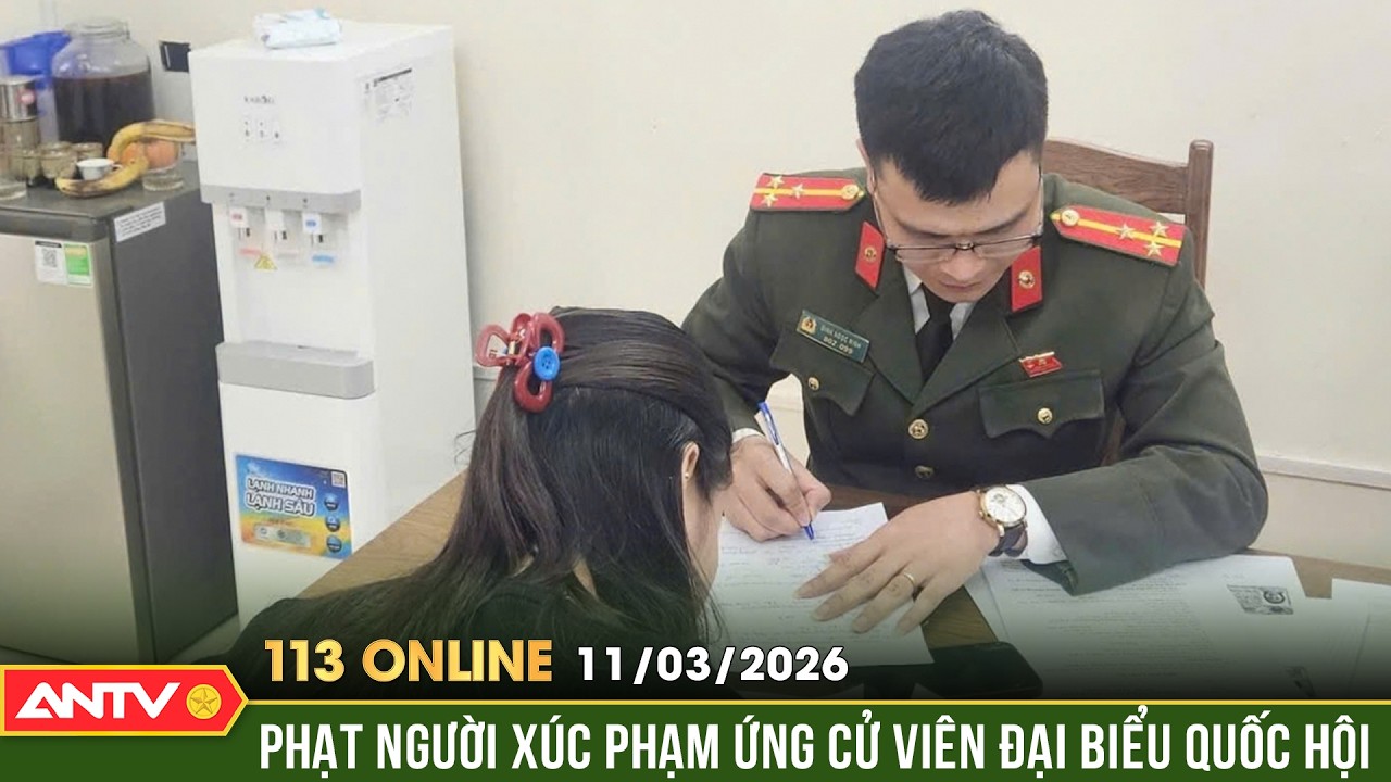 Bản tin 113 online ngày 11/3: Bình luận bịa đặt về bầu cử, người phụ nữ bị xử phạt | ANTV