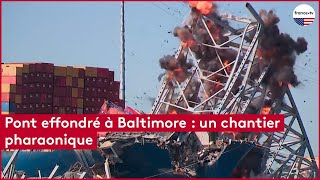 Pont effondré à Baltimore : un chantier pharaonique