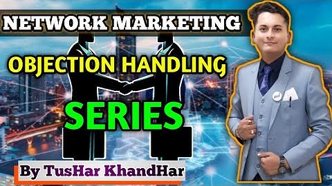 Objection Handling Series || #networkmarketing || @TusHark.KhandHar