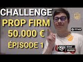 Challenge prop firm 50000  pisode 1