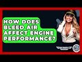 How Does Bleed Air Affect Engine Performance? - Air Traffic Insider