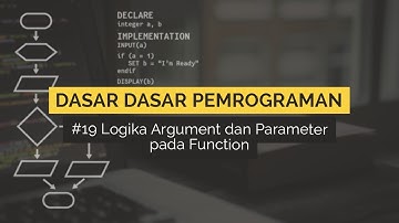 #19 Konsep Logika Argument & Parameter pada Function | DASAR DASAR PEMROGRAMAN