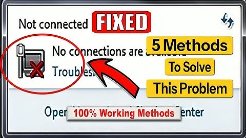 How to Fix "NOT CONNECTED No Connections Are Available" Windows 7 [SOLVED 100%]