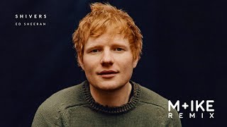 Ed Sheeran - Shivers (M+ike Remix)