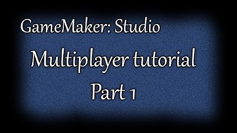 GameMaker: Studio - How to Make a Multiplayer Game EASY [P1]
