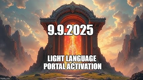 9:9 Portal Activation 2025 - Light Language - ascension - alignment - acceleration - DNA activation