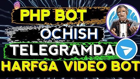TELEGRAMDA PHP BOT OCHISH // BOT ORQALI WEBHOSTENG QILISH // XARFGA VIDEO BOT OCHISH