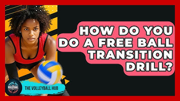 How Do You Do A Free Ball Transition Drill? | The Volleyball Hub