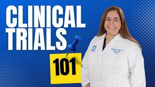 What are clinical trials and why should you care (Clinical Trials 101)