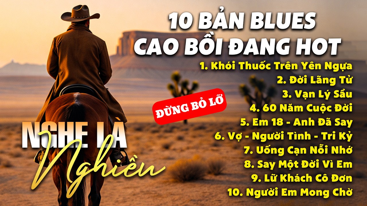 Top 10 Bản Blues Cao Bồi Bão Mạng Xã Hội| Khói Thuốc Trên Yên Ngựa, Đời Lãng Tử #nhachay #viralmusic
