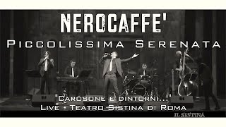 PICCOLISSIMA SERENATA - NEROCAFFE' Live Teatro Sistina, Roma IT (Ferrio/Amurri) Teddy Reno Carosone