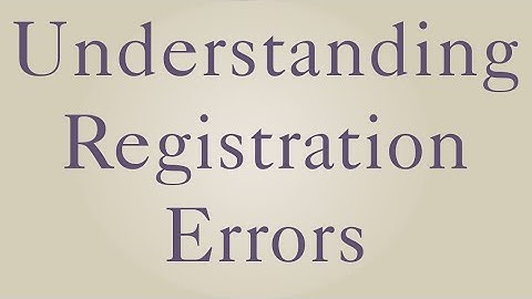How to: Understand Registration Errors