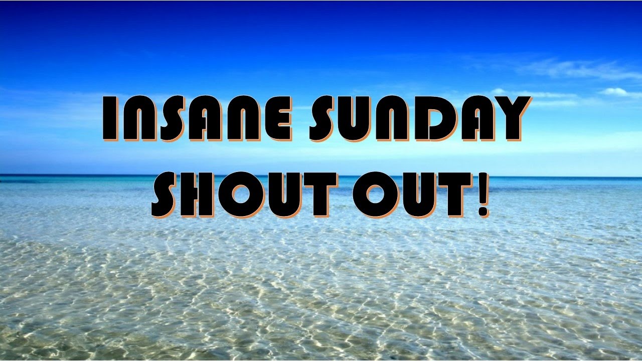 Insane Sunday Shout Out [A Gaming and Music Collaborative] – Gain Active Subscribers!
