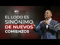 El lodo es sinónimo de nuevos comienzos | Bishop Ruddy Gracia