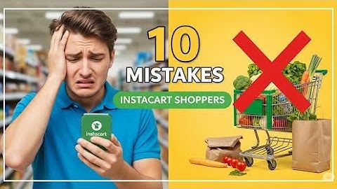 The 10 Biggest Mistakes New Instacart Shoppers Make (and How to Fix Them)