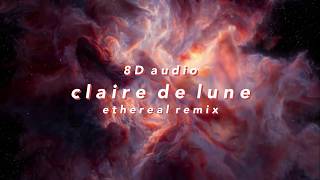 [8D AUDIO] - Claire De Lune (ethereal remix) by A.Krishna [USE HEADPHONES]