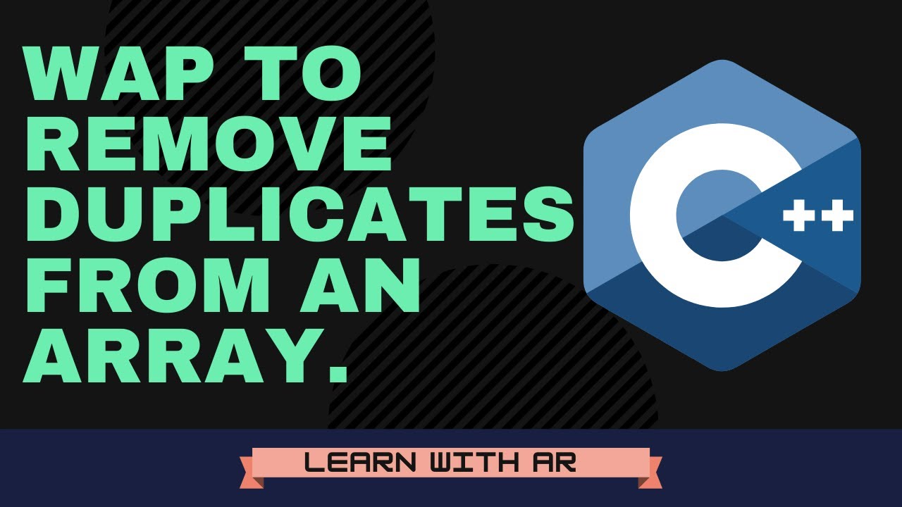 Remove duplicates from an Array in C++ - YouTube