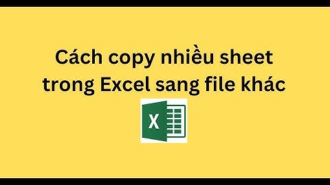 Cách copy nhiều sheet trong Excel sang file khác