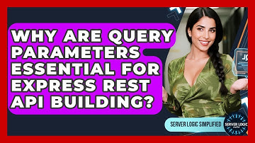 Why Are Query Parameters Essential For Express REST API Building? - Server Logic Simplified