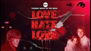 MOVIE: LOVE HATE LOVE (ABC Tuesday Movie of the Week) Content