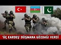 ŞİMDİ DÜŞMANLAR DÜŞÜNSÜN! Azerbaycan-Pakistan-Türkiye Ortak Tatbikat