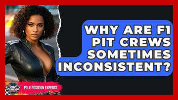 Why Are F1 Pit Crews Sometimes Inconsistent? - Pole Position Experts