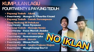 Kumpulan lagu PAYUNG TEDUH & FOURTWNTY | Asyik No iklan.