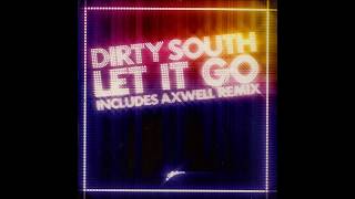 Dirty South ft. Rudy - Let It Go (Axwell Remix)