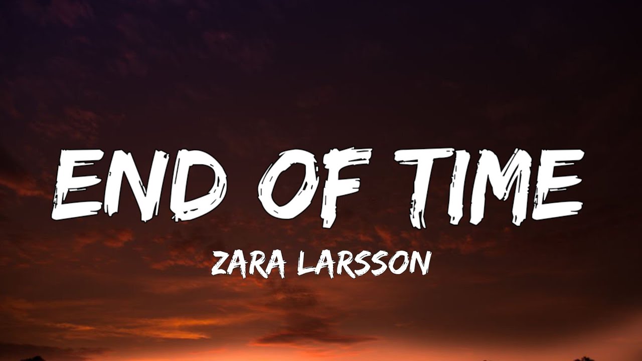 Zara Larsson – End Of Time MP3 Download