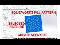 SOLIDWORKS FILL PATTERN.