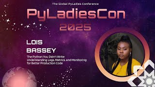 Lois Bassey - The Python You Didn’t Write: Understanding Logs, Metrics, and Monitoring for Better...