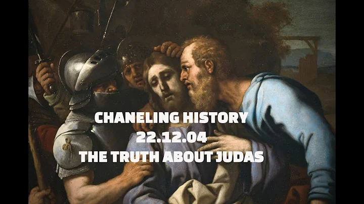 Channeling History - 22.12.04 - The Truth About Judas