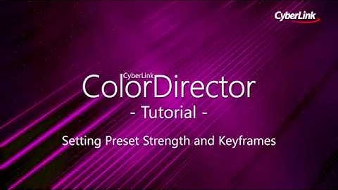 ColorDirector - Preset Strength & Keyframing | CyberLink