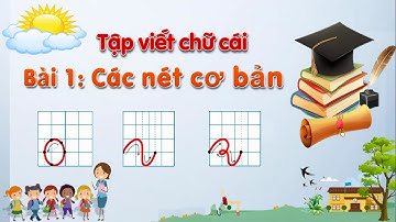 Tập viết các nét cơ bản  - bé vào lớp 1  - Tiết 1: giới thiệu và nhận biết các nét cơ bản